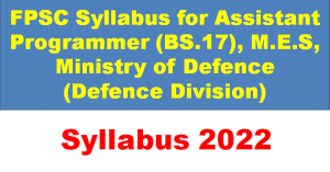 FPSC Syllabus for Assistant Programmer (BS.17), M.E.S, Ministry of Defence (Defence Division) 2022