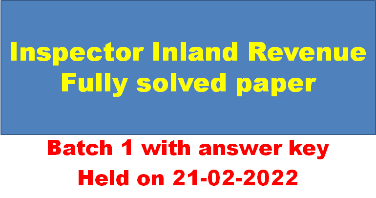 Inspector Inland Revenue Fully Solved Paper Batch 1 With Answer Key ...