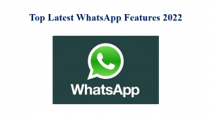 Top Latest WhatsApp Features 2022