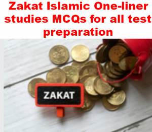Zakat Islamic One-liner studies MCQs for all test preparation
